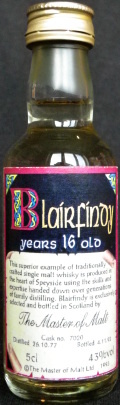 Blairfindy
years 16 old
The Master of Malt Ltd.
cask No. 7020
distilled 26.10.77
bottled 4.11.93
43%
