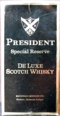 President
G B
Special Reserve
De Luxe
Scotch Whisky
Macdonald Greenlees Ltd.,
Distillers, Edinburgh, Scotland